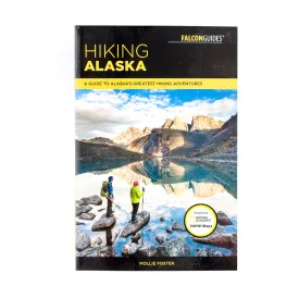 Hiking Alaska. A guide to Alaska's greatest adventures!